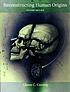 Reconstructing human origins : a modern synthesis von Glenn C Conroy