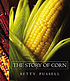 The story of corn by  Betty Harper Fussell 