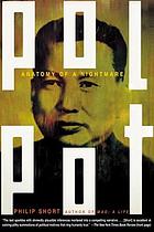 Pol Pot : anatomy of a nightmare