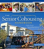 The senior cohousing handbook : a community approach to independent living