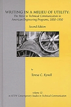 Writing in a milieu of utility : the move to technical communication in American engineering programs, 1850-1950
