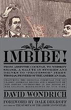 Imbibe! : from absinthe cocktail to whiskey smash, a salute in stories and drinks to 
