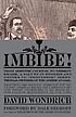Imbibe! : from absinthe cocktail to whiskey smash,... 著者：  David Wondrich 