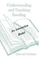 Understanding and teaching reading : an interactive model