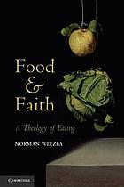 Food and faith : a theology of eating