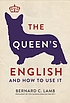 The Queen's English and how to use it by  Bernard C Lamb 