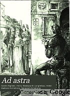 Ad astra : being selections from the Divine comedy of Dante