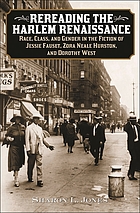 Rereading the Harlem renaissance : race, class, and gender in the fiction of Jessie Fauset, Zora Neale Hurston, and Dorothy West