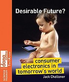 Desirable future? : consumer electronics in tomorrow's world