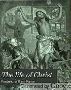 The life of Christ;