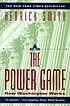 The power game : how Washington works. by  Hedrick Smith 