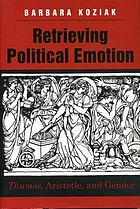 Retrieving political emotion : thumos, Aristotle, and gender