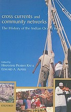 Cross currents and community networks : the history of the Indian Ocean world