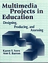 Multimedia projects in education : designing,... de Karen S Ivers