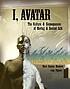I, avatar : the culture and consequences of having... by Mark Stephen Meadows