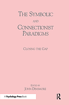 The symbolic and connectionist paradigms : closing the gap