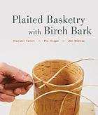 Plaited basketry with birch bark