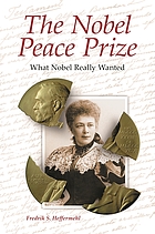 The Nobel Peace Prize : what Nobel really wanted