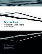 Bayesian brain : probabilistic approaches to neural coding