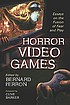 Horror video games : essays on the fusion of fear... by  Bernard Perron 