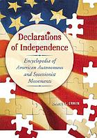 Declarations of independence : encyclopedia of American autonomous and secessionist movements