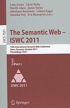 The semantic web-- ISWC 2011 : 10th International Semantic Web Conference, Bonn, Germany, October 23-27, 2011, proceedings. Part I