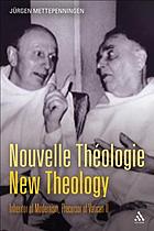 Nouvelle théologie - new theology : inheritor of modernism, precursor of Vatican II