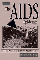 The AIDS epidemic : social dimensions of an infectious disease