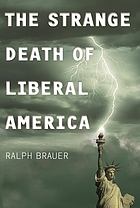 The strange death of liberal America