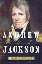 Andrew Jackson, his life and times