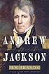 Andrew Jackson, his life and times by  H  W Brands 
