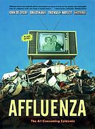 Affluenza : the all-consuming epidemic