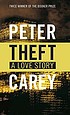 Theft : a love story by  Peter Carey 