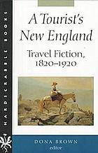 A tourist's New England : travel fiction, 1820-1920