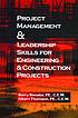 Project management and leadership skills for engineering and construction projects