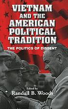 Vietnam and the American political tradition : the politics of dissent