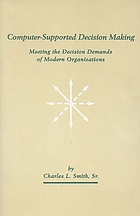 Computer-supported decision making : meeting the decision demands of modern organizations