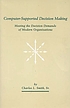Computer-supported decision making : meeting the... by Charles L Smith, Sr.