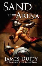Sand of the arena : a gladiators of the empire novel