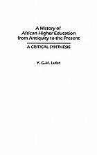 A history of African higher education from antiquity to the present : a critical synthesis