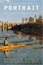 Portrait : the life of Thomas Eakins