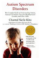 Autism spectrum disorders : the complete guide... door Chantal Sicile-Kira