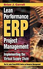Lean Performance ERP project management : implementing the virtual supply chain