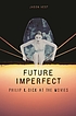 Future imperfect : Philip K. Dick at the movies von Jason P Vest