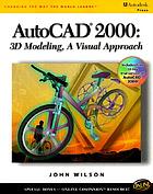 AutoCAD 2000 : 3D modeling : a visual approach