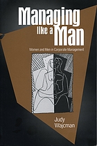 Managing like a man : women and men in corporate management