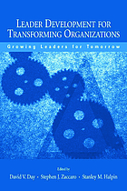 Leader development for transforming organizations : growing leaders for tomorrow