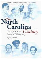 The North Carolina century : Tar Heels who made a difference, 1900-2000