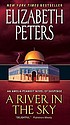 A river in the sky : a novel by  Elizabeth Peters 