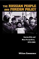 The Russian people and foreign policy : Russian elite and mass perspectives, 1993-2000